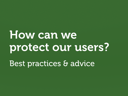 White text on green: “How can we protect our users?”