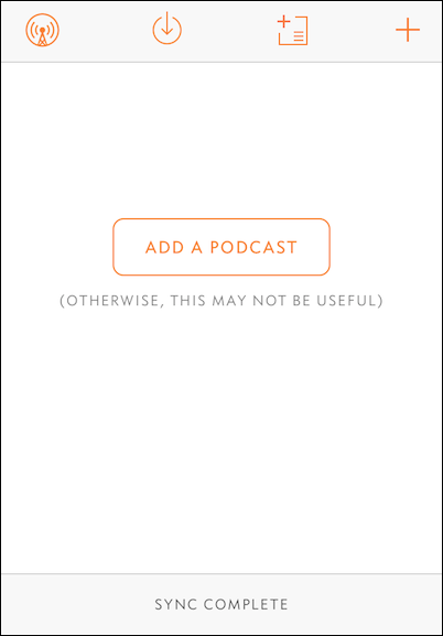 A screenshot of Overcast with a large button 'Add a Podcast' and the subtitle '(Otherwise, this may not be useful)'