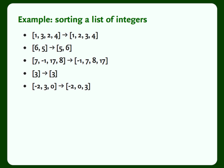 An example: sorting a list of integers, with a few examples of lists and their sorted outputs.