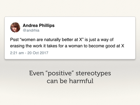 Even “positive” stereotypes can be harmful.