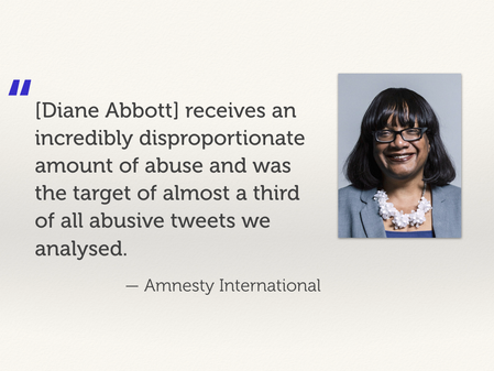A picture of Diane Abbott, with a quote about how she received almost a third of abusive tweets in one study.