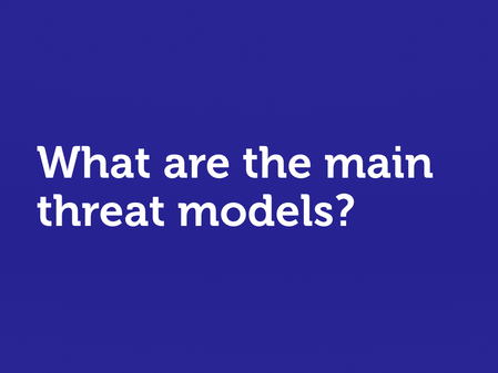 White text on blue. “What are the main threat models?”