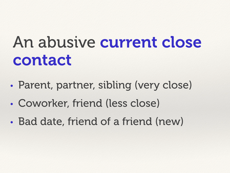 An abusive close contact.