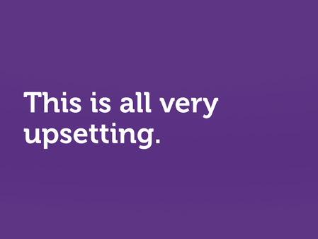 White text on purple: “This is all very upsetting.”