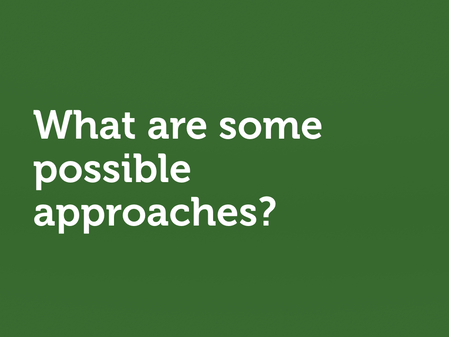 White text on green: “What are some possible approaches?”