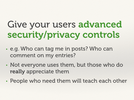 Give your users advanced security/privacy controls.