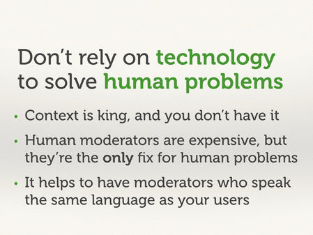 Don't rely on technology to solve human problems.