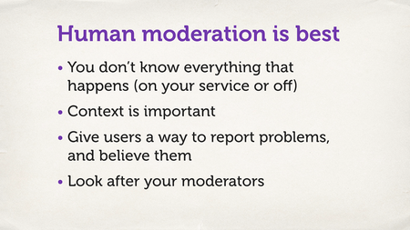 A slide with a bulleted list. “Human moderation is best.”