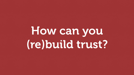 White text on a red background: “How can you (re)build trust?”
