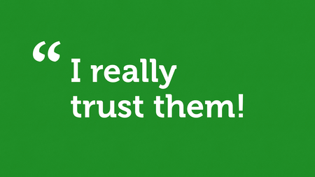 A quote on a green background: “I really trust them”.