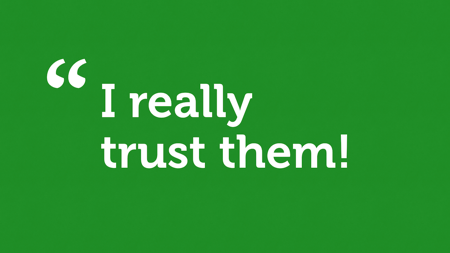 A quote on a green background: “I really trust them”.