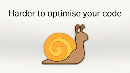 A brown emoji snail, below the text “Harder to optimise your code”.