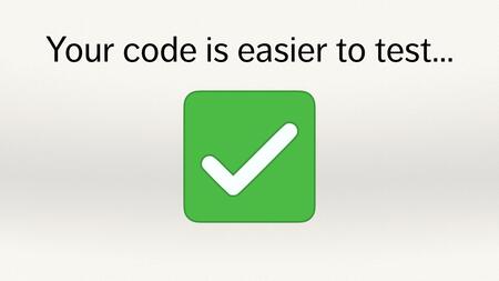 Green tick mark, below the text “Your code is easier to test”.