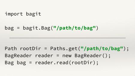 Examples of code from the BagIt libraries in Python and Java. In both cases, the code is using a parameter ‘/path/to/bag’, which is highlighted in green.