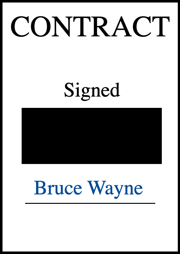 A simple document titled 'CONTRACT' with the word 'Signed' and then a black rectangle. Below the rectangle is the printed blue text 'Bruce Wayne'.