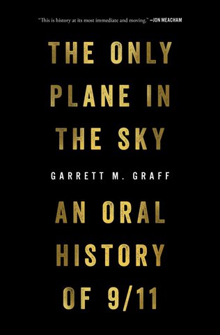 The cover of “The Only Plane in the Sky”, with the subtitle “An Oral History of 9/11”. The cover is plain black with the title in gold lettering, and the author's name in small white lettering.