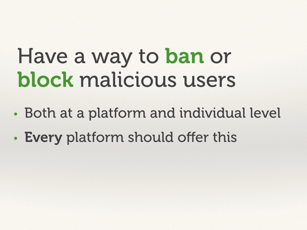 Have a way to ban or block malicious users.