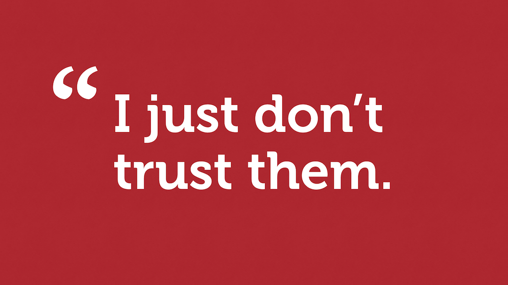 A quote on a red background: “I just don’t trust them”.