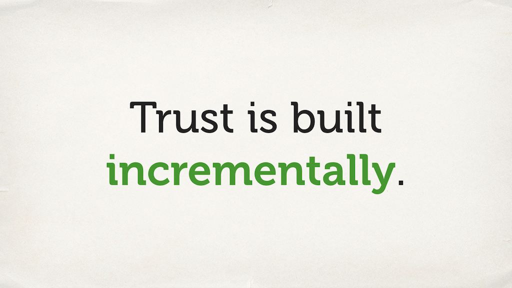 Text slide. “Trust is built incrementally.”